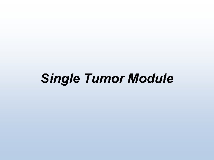 Single Tumor Module 