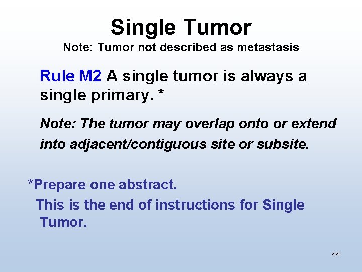 Single Tumor Note: Tumor not described as metastasis Rule M 2 A single tumor