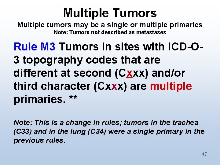 Multiple Tumors Multiple tumors may be a single or multiple primaries Note: Tumors not