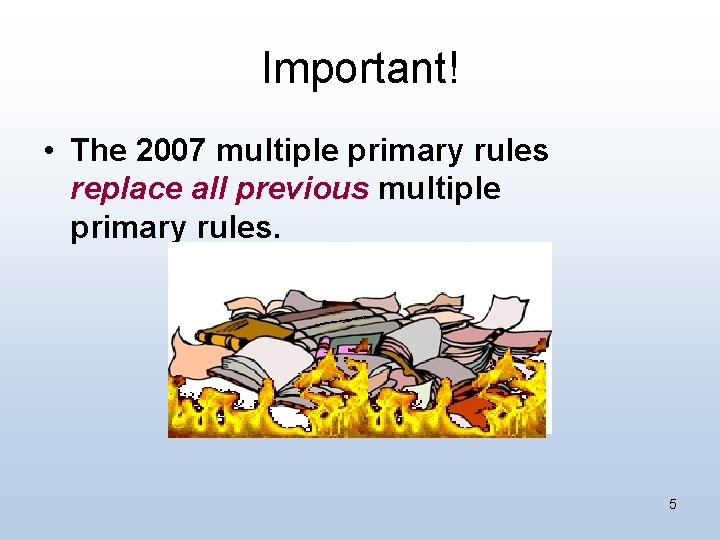  Important! • The 2007 multiple primary rules replace all previous multiple primary rules.