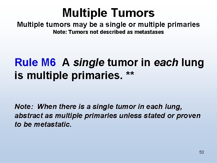 Multiple Tumors Multiple tumors may be a single or multiple primaries Note: Tumors not