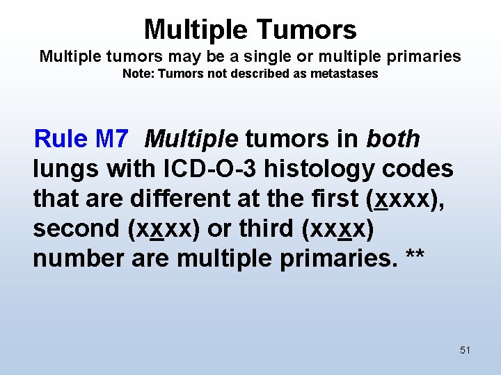 Multiple Tumors Multiple tumors may be a single or multiple primaries Note: Tumors not