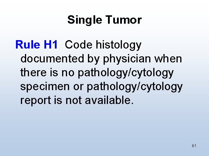 Single Tumor Rule H 1 Code histology documented by physician when there is no