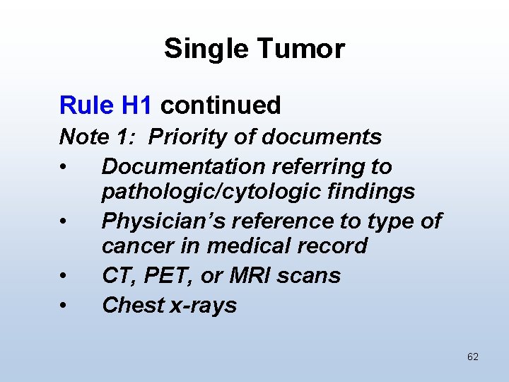 Single Tumor Rule H 1 continued Note 1: Priority of documents • Documentation referring