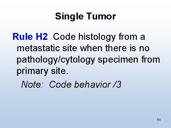 Single Tumor Rule H 2 Code histology from a metastatic site when there is