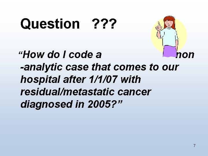 Question ? ? ? “How do I code a non -analytic case that comes