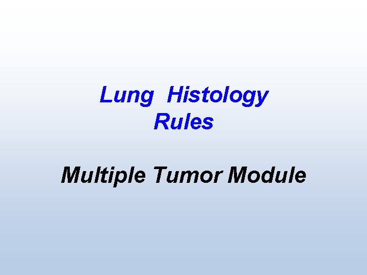 Lung Histology Rules Multiple Tumor Module 