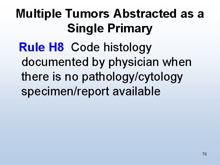 Multiple Tumors Abstracted as a Single Primary Rule H 8 Code histology documented by