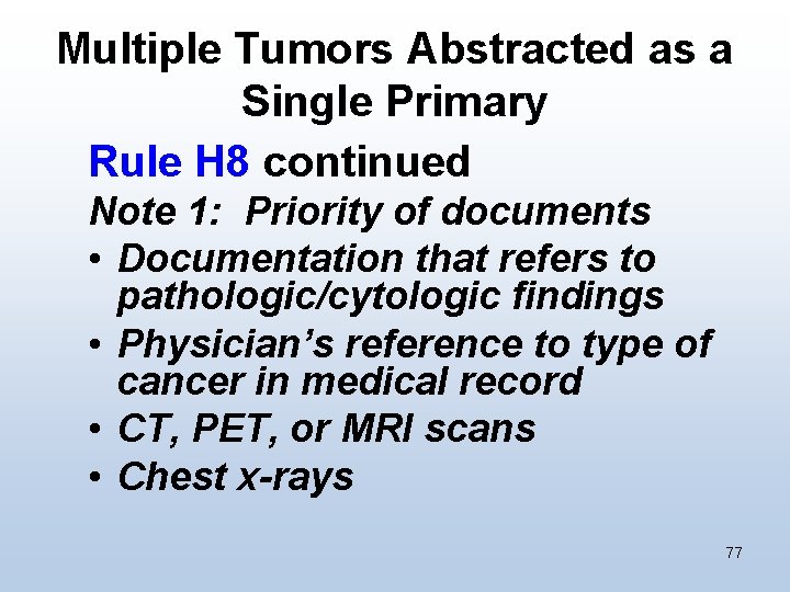 Multiple Tumors Abstracted as a Single Primary Rule H 8 continued Note 1: Priority