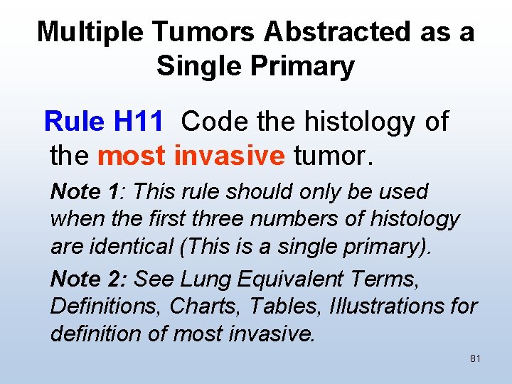 Multiple Tumors Abstracted as a Single Primary Rule H 11 Code the histology of
