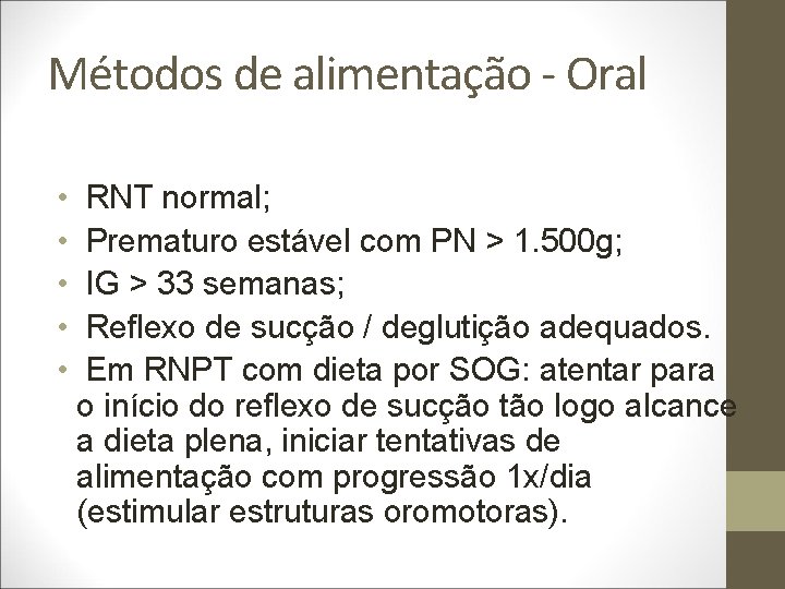 Métodos de alimentação - Oral • RNT normal; • Prematuro estável com PN >