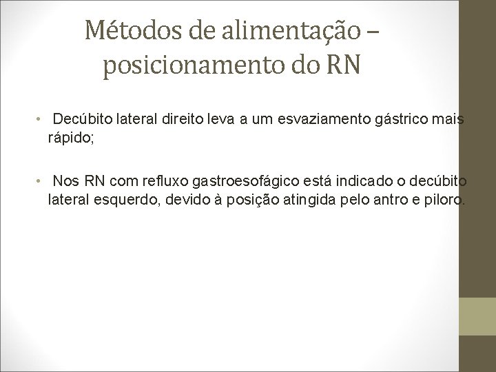 Métodos de alimentação – posicionamento do RN • Decúbito lateral direito leva a um