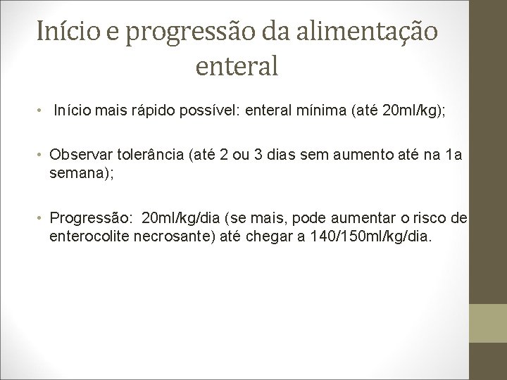 Início e progressão da alimentação enteral • Início mais rápido possível: enteral mínima (até