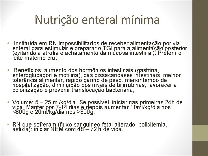 Nutrição enteral mínima • Instituída em RN impossibilitados de receber alimentação por via enteral