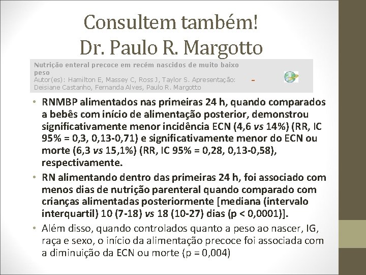 Consultem também! Dr. Paulo R. Margotto Nutrição enteral precoce em recém nascidos de muito