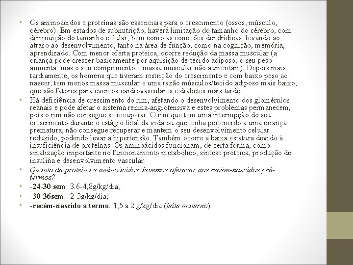  • Os aminoácidos e proteínas são essenciais para o crescimento (ossos, músculo, cérebro).