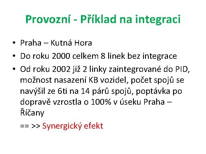 Provozní - Příklad na integraci • Praha – Kutná Hora • Do roku 2000