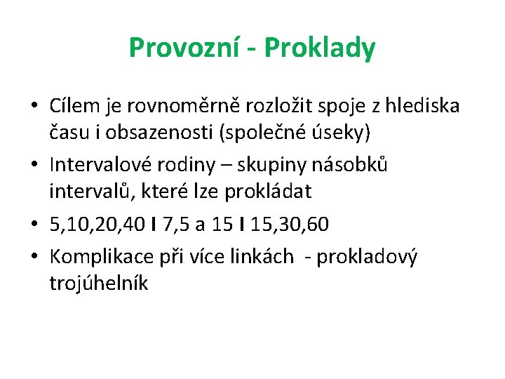 Provozní - Proklady • Cílem je rovnoměrně rozložit spoje z hlediska času i obsazenosti