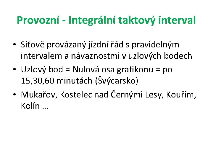 Provozní - Integrální taktový interval • Síťově provázaný jízdní řád s pravidelným intervalem a