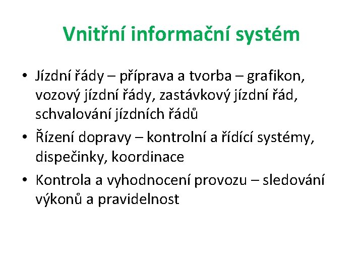 Vnitřní informační systém • Jízdní řády – příprava a tvorba – grafikon, vozový jízdní