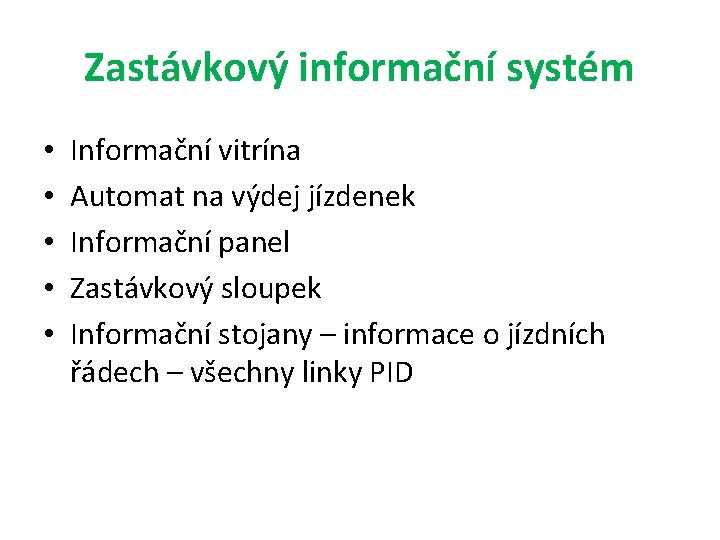 Zastávkový informační systém • • • Informační vitrína Automat na výdej jízdenek Informační panel