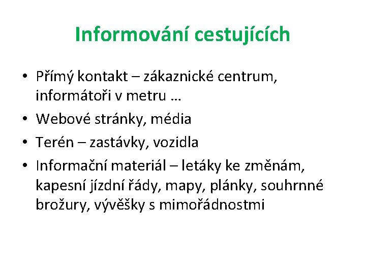 Informování cestujících • Přímý kontakt – zákaznické centrum, informátoři v metru … • Webové