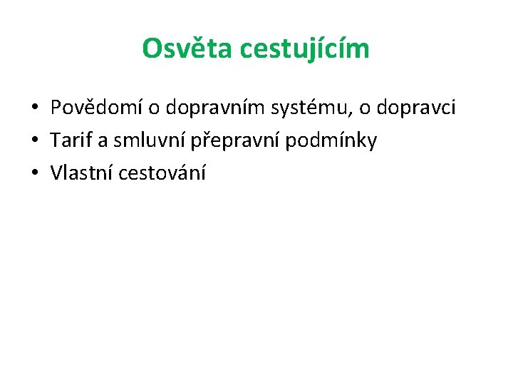 Osvěta cestujícím • Povědomí o dopravním systému, o dopravci • Tarif a smluvní přepravní