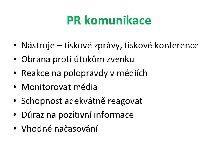 PR komunikace • • Nástroje – tiskové zprávy, tiskové konference Obrana proti útokům zvenku