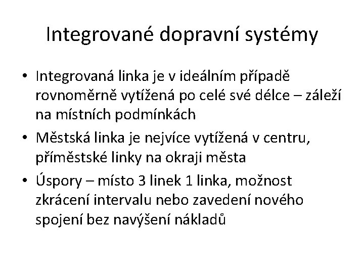 Integrované dopravní systémy • Integrovaná linka je v ideálním případě rovnoměrně vytížená po celé