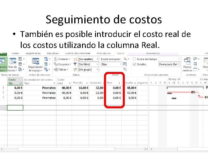 Seguimiento de costos • También es posible introducir el costo real de los costos