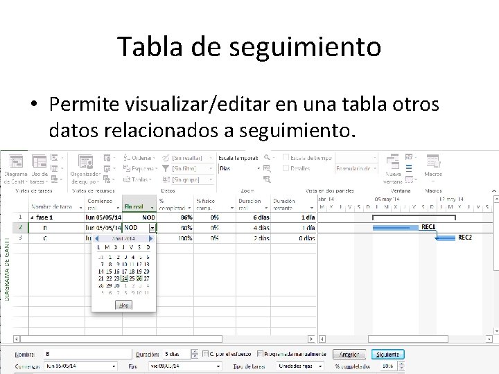 Tabla de seguimiento • Permite visualizar/editar en una tabla otros datos relacionados a seguimiento.