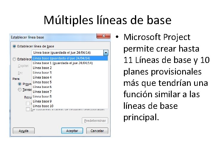 Múltiples líneas de base • Microsoft Project permite crear hasta 11 Líneas de base