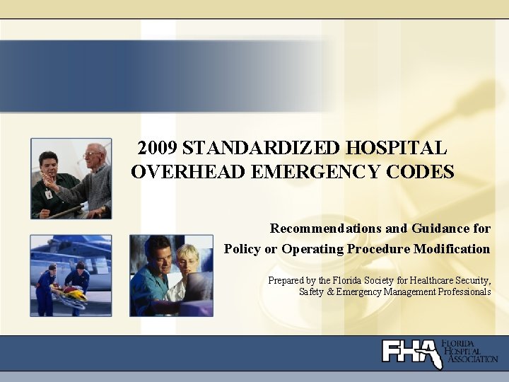 2009 STANDARDIZED HOSPITAL OVERHEAD EMERGENCY CODES Recommendations and Guidance for Policy or Operating Procedure