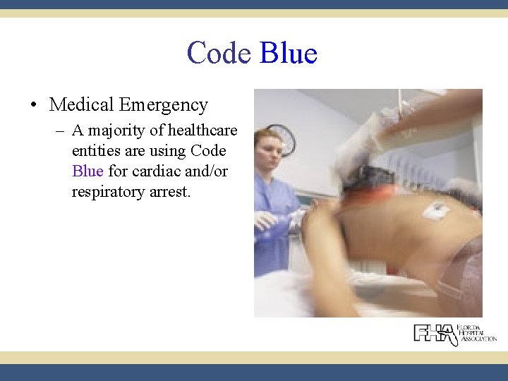 Code Blue • Medical Emergency – A majority of healthcare entities are using Code