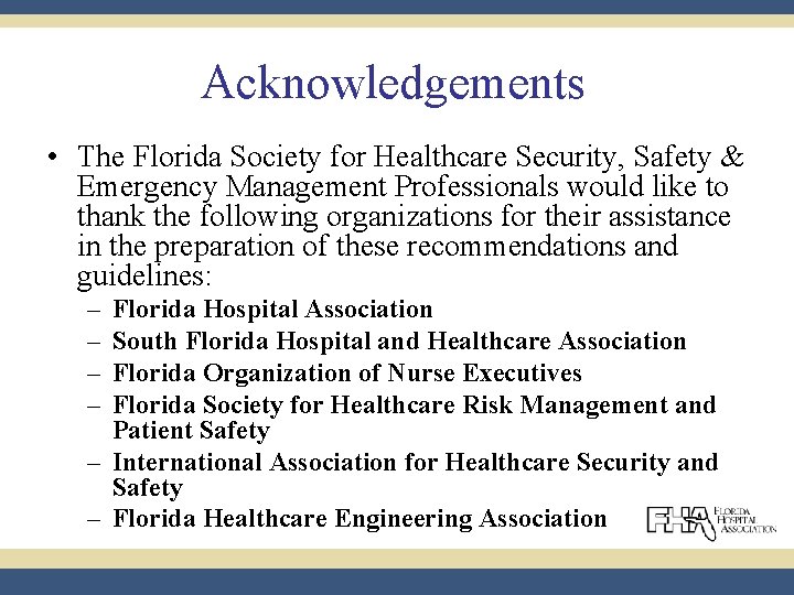 Acknowledgements • The Florida Society for Healthcare Security, Safety & Emergency Management Professionals would