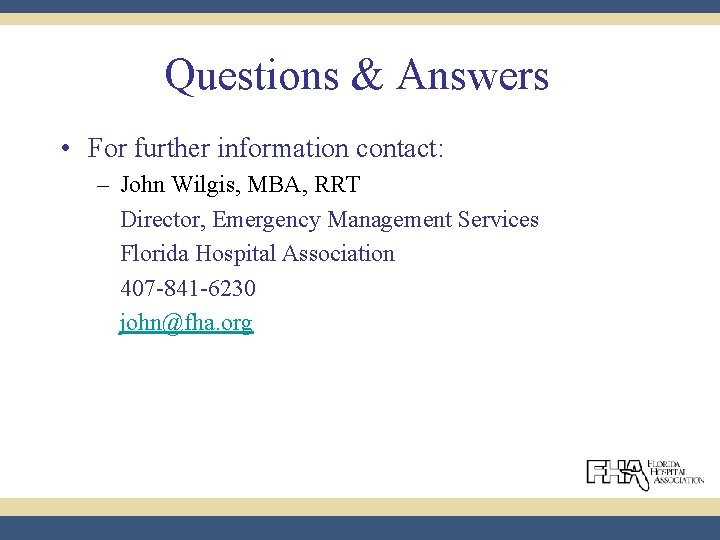 Questions & Answers • For further information contact: – John Wilgis, MBA, RRT Director,