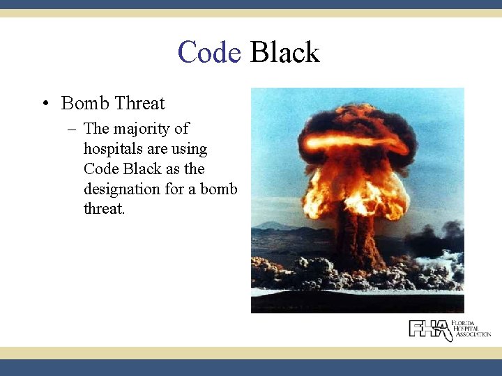 Code Black • Bomb Threat – The majority of hospitals are using Code Black