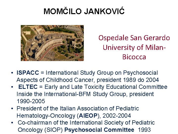 MOMČILO JANKOVIĆ Ospedale San Gerardo University of Milan. Bicocca • ISPACC = International Study