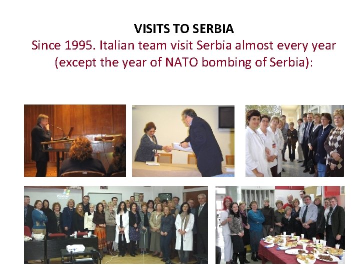 VISITS TO SERBIA Since 1995. Italian team visit Serbia almost every year (except the
