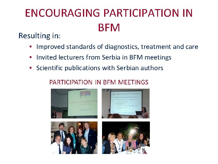 ENCOURAGING PARTICIPATION IN BFM Resulting in: • Improved standards of diagnostics, treatment and care