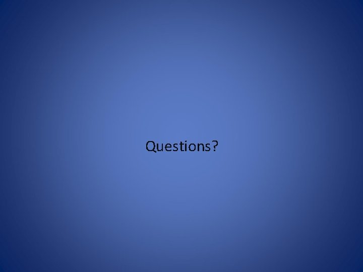 Questions? 