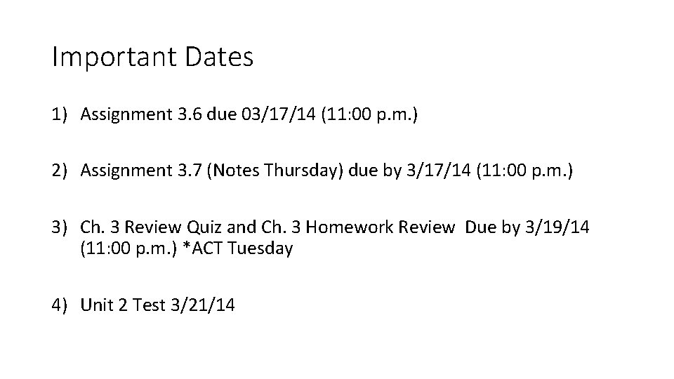 Important Dates 1) Assignment 3. 6 due 03/17/14 (11: 00 p. m. ) 2)