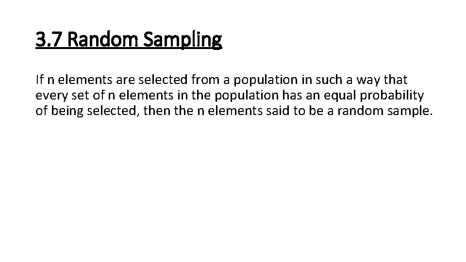 3. 7 Random Sampling If n elements are selected from a population in such