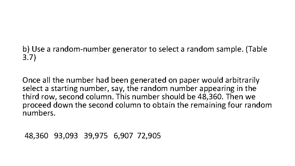 b) Use a random-number generator to select a random sample. (Table 3. 7) Once