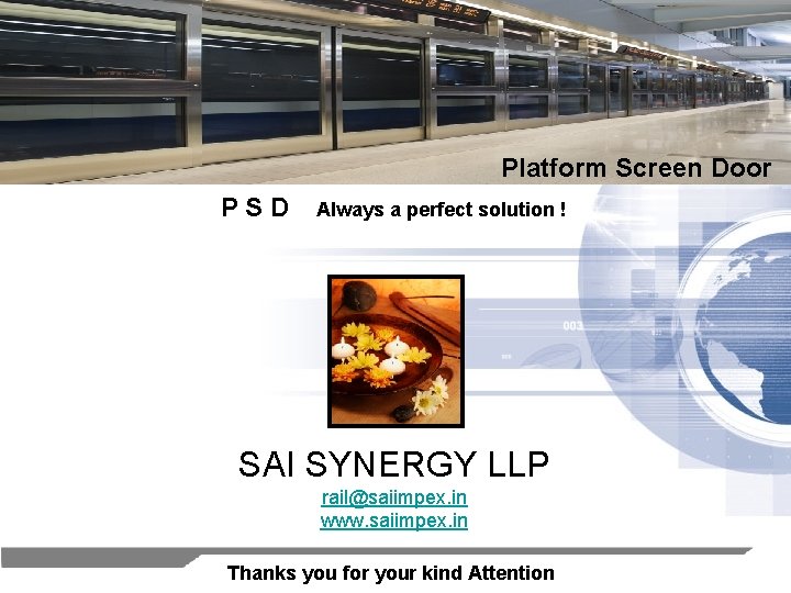 Platform Screen Door PSD Always a perfect solution ! SAI SYNERGY LLP rail@saiimpex. in