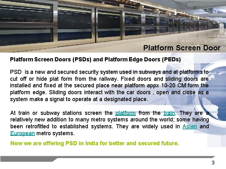 Platform Screen Doors (PSDs) and Platform Edge Doors (PEDs) PSD is a new and