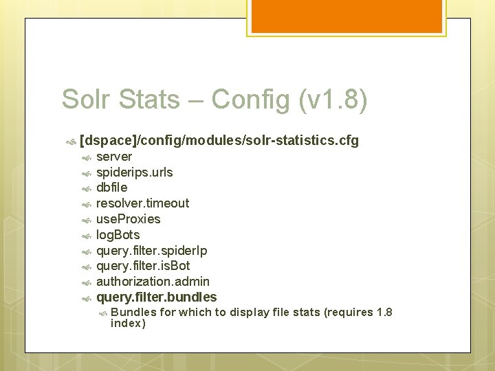 Solr Stats – Config (v 1. 8) [dspace]/config/modules/solr-statistics. cfg server spiderips. urls dbfile resolver.