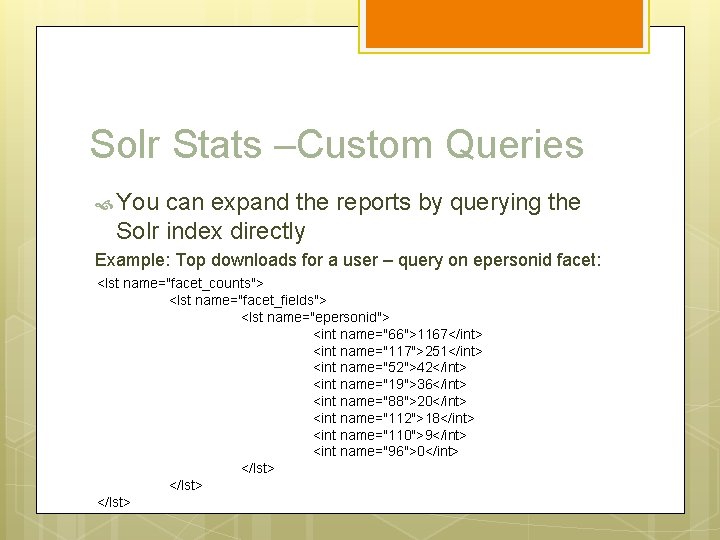 Solr Stats –Custom Queries You can expand the reports by querying the Solr index