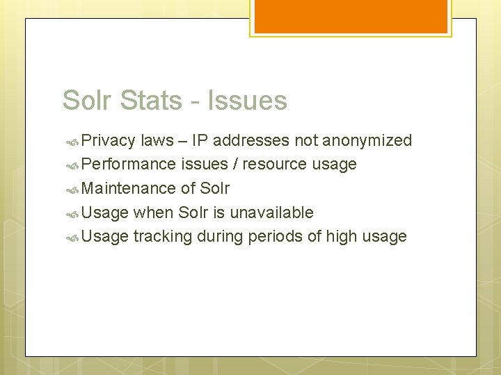 Solr Stats - Issues Privacy laws – IP addresses not anonymized Performance issues /