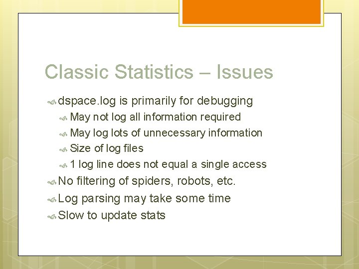 Classic Statistics – Issues dspace. log is primarily for debugging May not log all